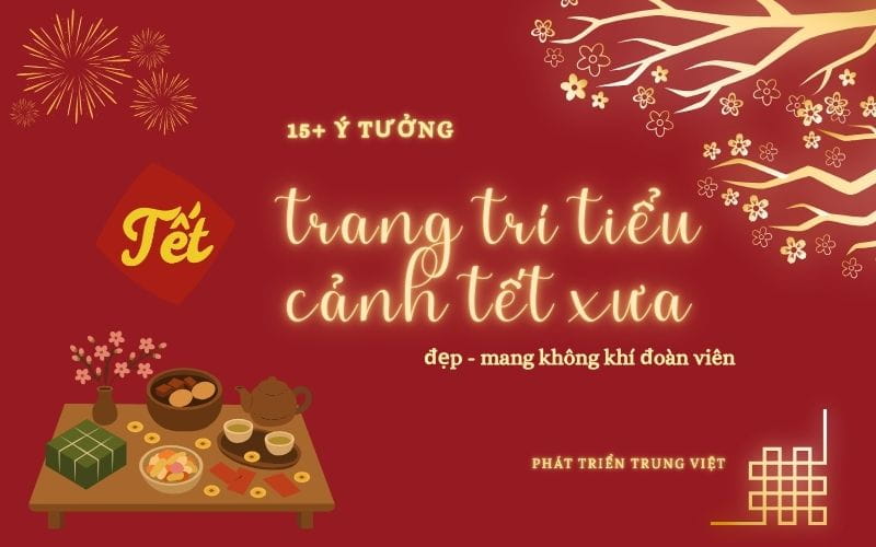 15+ Ý tưởng trang trí tiểu cảnh tết xưa đẹp, mang không khí đoàn viên